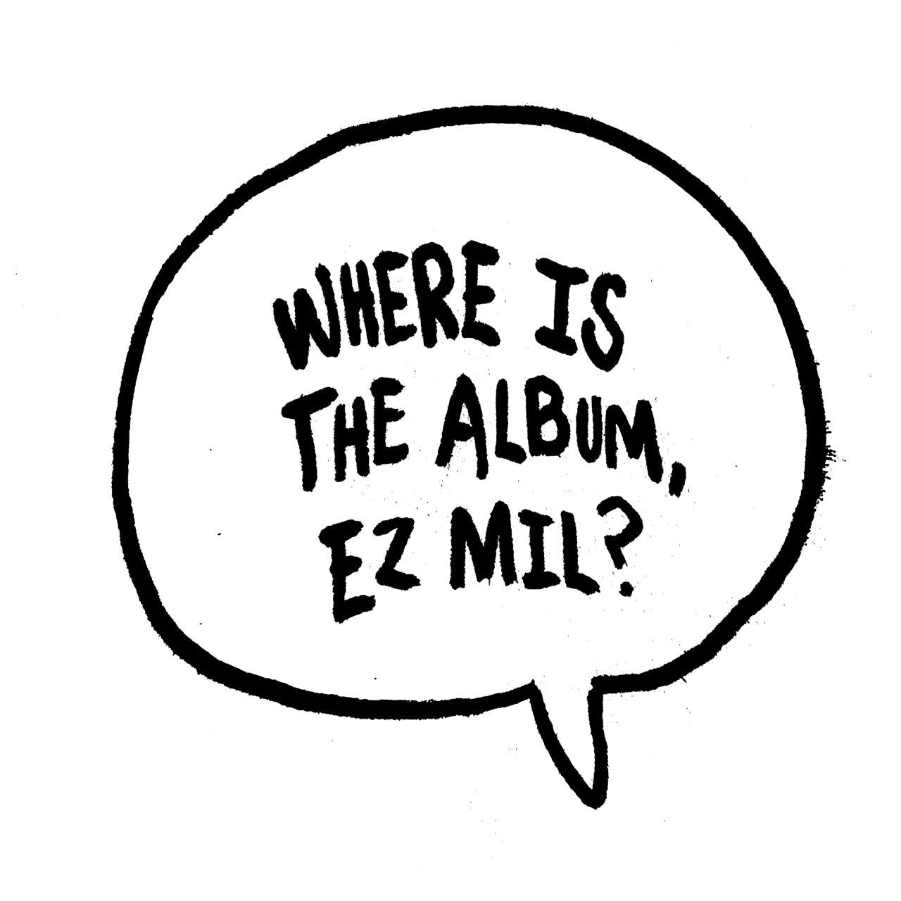 Ez Mil LIMITED EDITION “Where Is The Album Ez Mil?” TEE